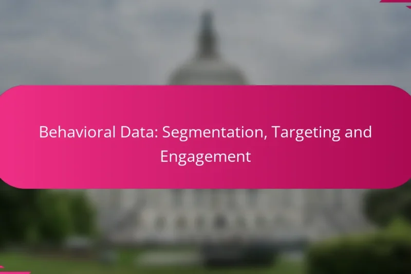 Behavioral Data: Segmentation, Targeting and Engagement