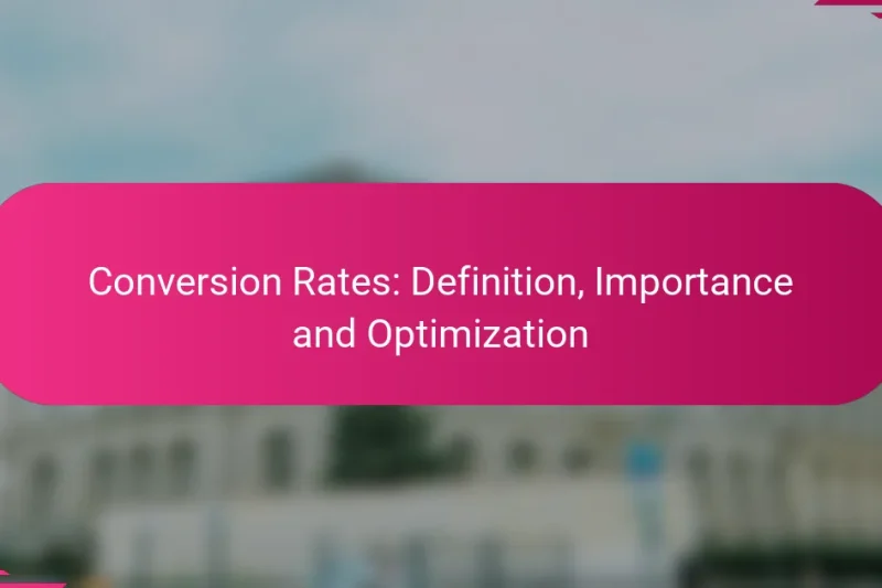 Conversion Rates: Definition, Importance and Optimization