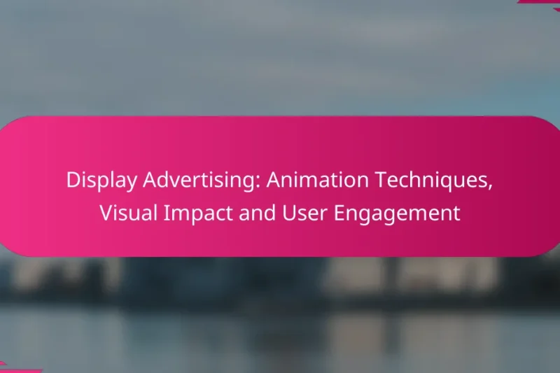 Display Advertising: Animation Techniques, Visual Impact and User Engagement