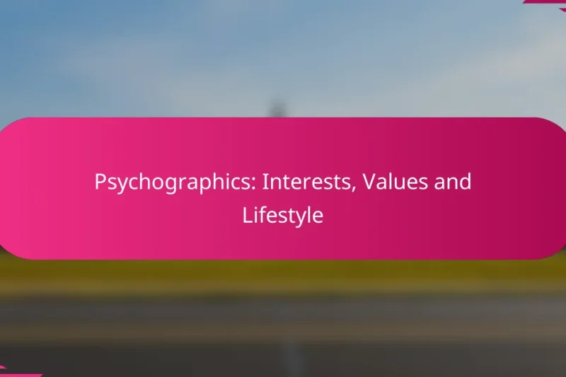 Psychographics: Interests, Values and Lifestyle