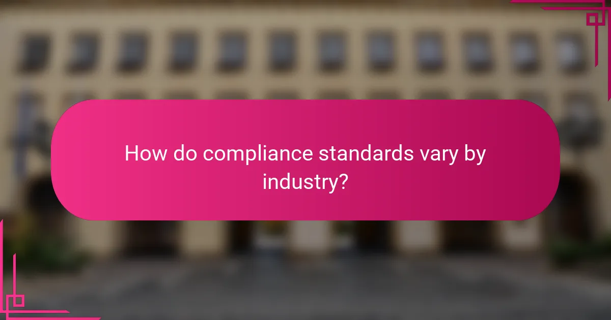 How do compliance standards vary by industry?