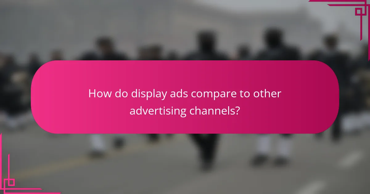 How do display ads compare to other advertising channels?