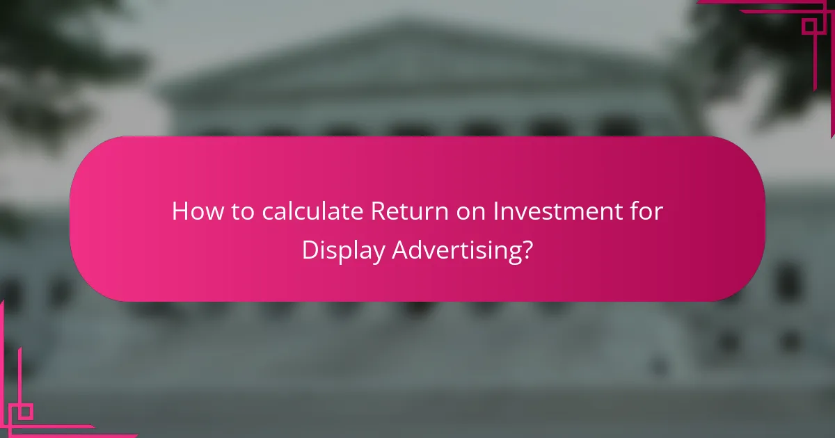 How to calculate Return on Investment for Display Advertising?
