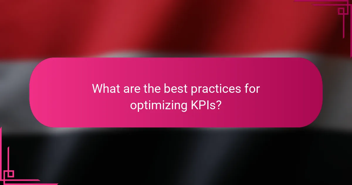 What are the best practices for optimizing KPIs?