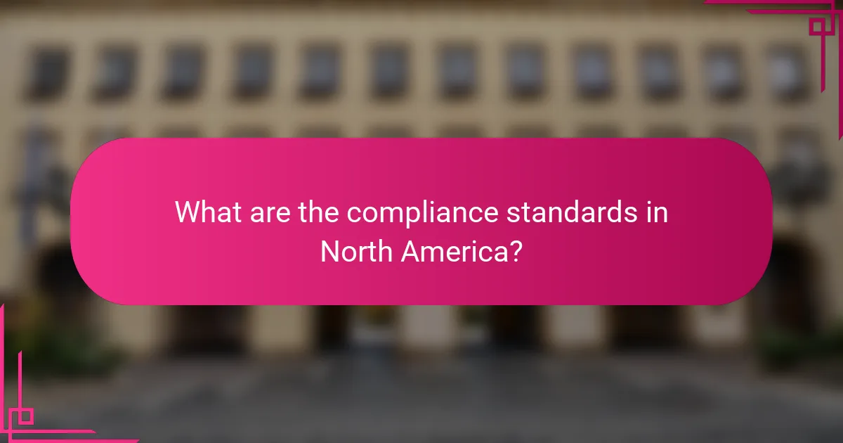 What are the compliance standards in North America?