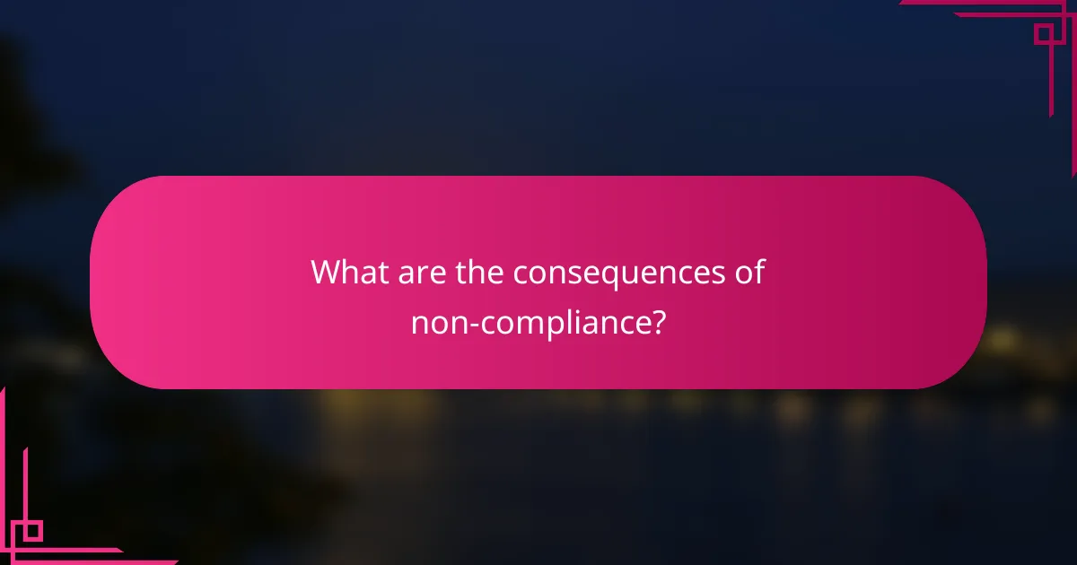 What are the consequences of non-compliance?