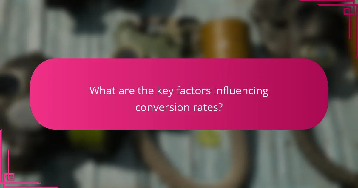 What are the key factors influencing conversion rates?