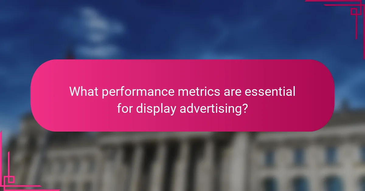 What performance metrics are essential for display advertising?